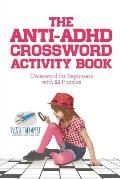 The Anti-ADHD Crossword Activity Book Crossword for Beginners with 50 Puzzles