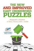 The New and Improved Easy Crossword Puzzles Beginner's Collection of Brain Games (with 70 drills!)