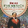 Head for Mexico: The Life and Times of Mexican General Antonio Lopez de Santa Anna Grade 5 Children's Historical Biographies