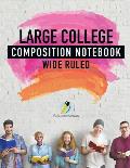 Large College Composition Notebook Wide Ruled
