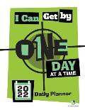 I Can Get By One Day at a Time: 2022 Daily Planner