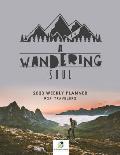 A Wandering Soul: 2023 Weekly Planner for Travelers