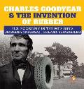 Charles Goodyear & The Invention of Rubber U.S. Economy in the mid-1800s Biography 5th Grade Children's Biographies