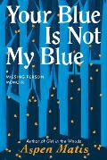 Your Blue Is Not My Blue A Missing Person Memoir