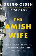 Amish Wife Unraveling the Lies Secrets & Conspiracy That Let a Killer Go Free