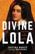 Divine Lola a True Story of Scandal & Celebrity