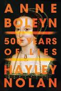 Anne Boleyn 500 Years of Lies