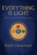 Everything Is Light The Circle of Total Illumination The Great Explanatory Dzogchen Tantra