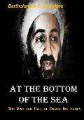 At the Bottom of the Sea: The Rise and Fall of Osama bin laden
