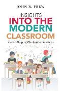 Insights into the Modern Classroom: The Getting of Wisdom for Teachers