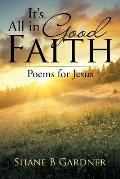 It's All in Good Faith: Poems for Jesus