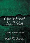 The Wicked Shall Rot: A Robert Fontenot Thriller