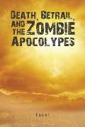 Death, Betrail, and the Zombie Apocolypes