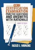 CCRN Certification Examination Practice Questions and Answers with Rationale: First Edition