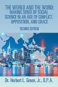 The World and the Word: Making Sense of Social Science in an Age of Conflict, Opposition, and Grace: Second Edition