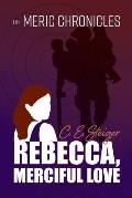 The MERIC Chronicles: Rebecca, Merciful Love