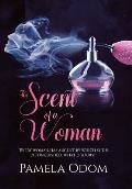 The Scent of a Woman: Every woman has a scent by which she is distinguished. What is yours?