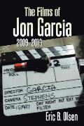 The Films of Jon Garcia: 2009-2013