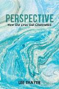 Perspective: How Our Lives Get Channeled