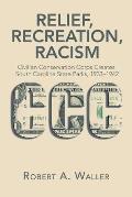 Relief, Recreation, Racism: Civilian Conservation Corps Creates South Carolina State Parks, 1933-1942