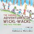 The Curious Adventures of Wickl-Wackl and His Friends