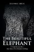 The Beautiful Elephant: A Script Inspired by a True Story of the Elephant Killings