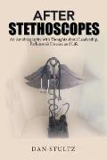 After Stethoscopes: An Autobiography with Thoughts about Leadership, Parkinson's Disease and Life.