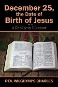 December 25, the Date of Birth of Jesus: A Reality to Discover