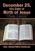 December 25, the Date of Birth of Jesus: A Reality to Discover