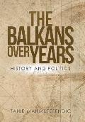 The Balkans over Years: History and Politics