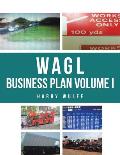 WAGL Business Plan Volume I