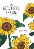 My Beautiful Trauma: Trauma Can Either Make or Break You
