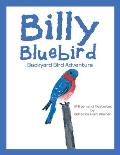 Billy Bluebird: Backyard Bird Adventure