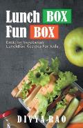 LunchBox FunBox: Enticing Vegetarian LunchBox Recipes for Kids