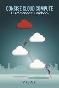 Consise Cloud Compute: It Professionals' Handbook