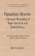 Pigmalion'S Reverie: a Korean'S Misreading of Major American and British Poetry: Sharing Reading English Poetry with the Global Nomads