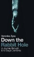 Down the Rabbit Hole: A Journey Through End Stage Dementia