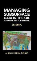 Managing Subsurface Data in the Oil and Gas Sector Seismic: Seismic