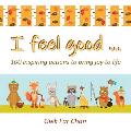 I Feel Good ...: 100 Inspiring Actions to Bring Joy to Life