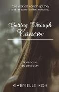 Getting Through Cancer: A 32-Year-Old Woman's Journey and Her Quest for Life's Meaning. Based on a Personal Story
