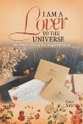 I Am a Lover to the Universe: One Hundred Days of Encouragement Letters