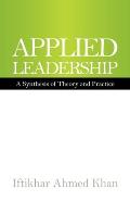 Applied Leadership: A Synthesis of Theory and Practice