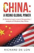 China: a Rising Global Power: A Historical and Current Perspective / Analysis of Modern Day China