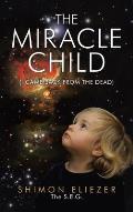 The Miracle Child: (I Came Back from the Dead)