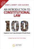 Introduction to Constitutional Law 100 Supreme Court Cases Everyone Should Know