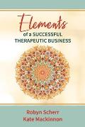 Elements of a Successful Therapeutic Business Volume 1