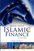 Islamic Finance in Europe: Products and Services