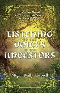 Listening to the Voices of Our Ancestors, Volume 1: A Practical Manual for Developing Your Intuitive Genealogical Abilities