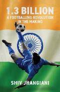 1.3 Billion: A Footballing Revolution in the Making