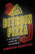 Bitcoin Pizza: The No-Bullshit Guide to Blockchain